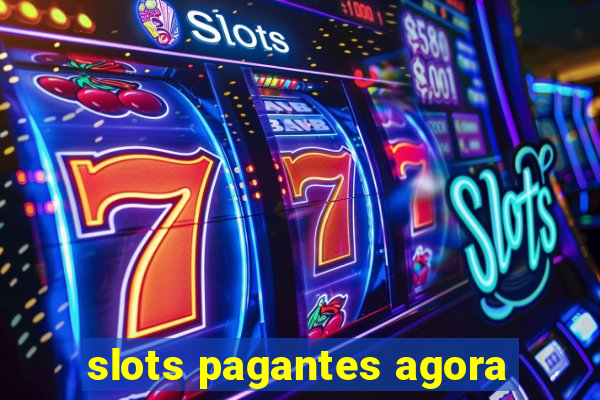 slots pagantes agora